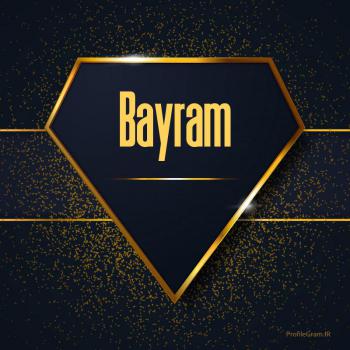 عکس پروفایل اسم انگلیسی بایرام طلایی Bayram و عکس نوشته