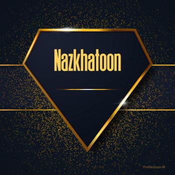 عکس پروفایل اسم انگلیسی نازخاتون طلایی Nazkhatoon